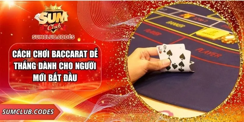 cach-choi-baccarat-de-thang-anh-dai-dien