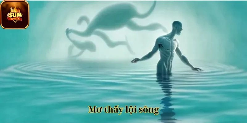 mơ thấy lội sông